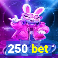 250 bet